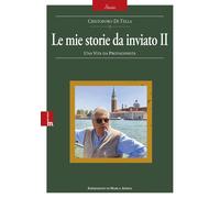 Le mie storie da inviato. Vol. 2 - Di Tella Cristoforo