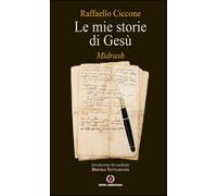 Le mie storie di Gesù. Midrash - Ciccone Raffaello