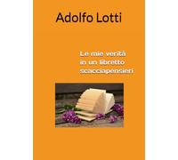 Le mie verità in un libretto scacciapensieri