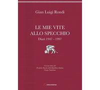 Le mie vite allo specchio. Diari 1947-1997