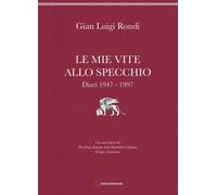 Le Mie Vite allo Specchio. Diari 1947-1997 - [Edizioni Sabinae]