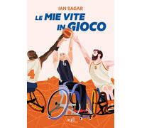 Le mie vite in gioco - Ian Sagar, Alessandro Camagni - ADD editore, 2019