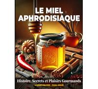 Le Miel Aphrodisiaque: Histoire, Secrets et Plaisirs Gourmands