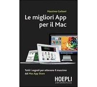 Le migliori App per il Mac. Tutti i segreti per ottenere il massimo dal Mac App Store