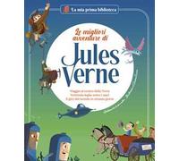 Le migliori avventure di Jules Verne: Viaggio al centro della terra-Ventimila leghe sotto i mari-Il giro del mondo in ottanta giorni. Con contenuti e attività extra. Ediz. a colori