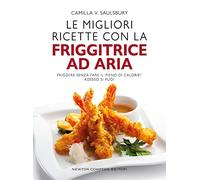 Le migliori ricette con la friggitrice ad aria