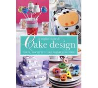 Le migliori ricette di Cake design. Torte, biscotti e cake pops irresistibili