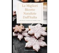 LE MIGLIORI RICETTE NATALIZIE DALL'ITALIA: Un dolce viaggio da nord a sud