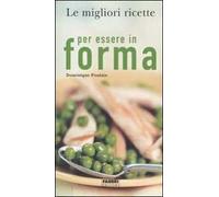 Le migliori ricette per essere in forma
