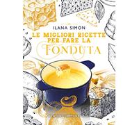 Le migliori ricette per fare la fonduta