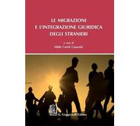 Le migrazioni e l'integrazione giuridica degli stranieri - Caroli Casavola Hilde