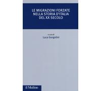Le migrazioni forzate nella storia d'Italia del XX secolo - Gorgolini