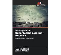 Le migrazioni studentesche algerine Volume 1: Studio sociologico longitudinale