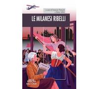 Le milanesi ribelli. Un oscuro segreto fra Torino e Milano