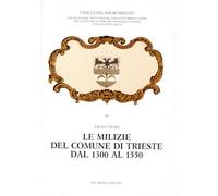 LE MILIZIE DEL COMUNE DI TRIESTE DAL 1300 AL 1550