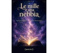 Le mille e una nebbia - Angelini Maria Teresa, Angelini Silvia, Papp Eleonora