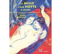 Le mille e una notte a colori. Ediz. a colori [Paperback] [Jan 30, 2019] Chagall