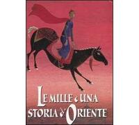 Le mille e una storia d'oriente. Ediz. illustrata