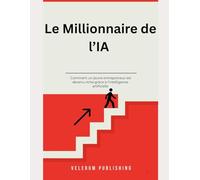 Le Millionnaire de l’IA - Comment un jeune entrepreneur est devenu riche grâce à l’intelligence artificielle