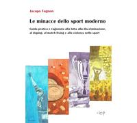 Le minacce dello sport moderno. Guida pratica e ragionata alla lotta alla ...