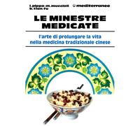 Le minestre medicate - Pippa Lucio, Muccioli Massimo, Fu Bao Tian