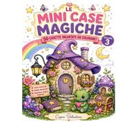 Le Mini Case Magiche - Volume 3: 50 casette incantate da colorare per bambini con pozioni, cristalli, stelle, tesori e mondi fantastici