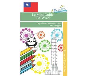 Le Mini Guide: TAIWAN: Organizza, racconta e colora il tuo viaggio!