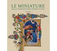 Le miniature della Fondazione Giorgio Cini. Pagine ritagli manoscritti