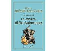 Libri Haggard Henry Rider - Le Miniere Di Re Salomone