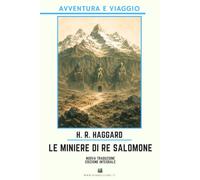 Le miniere di Re Salomone: Edizione integrale. Nuova traduzione