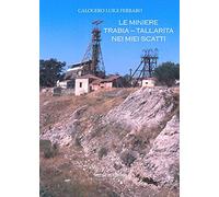 Libri Ferraro Calogero Luigi - Le Miniere Trabia-Tallarita Nei Miei Scatti