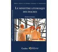Le ministère liturgique des diacres: Guide pastoral