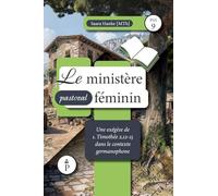 Le ministère pastoral féminin: Une exégèse de 1. Timothée 2,12-15 dans le contexte germanophone