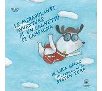 Le mirabolanti avventure di un cagnetto di campagna. Ediz. illustrata
