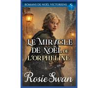 Le Miracle de Noël de l’Orpheline: Saga romantique victorienne: 7