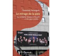 Le mirage de la paix: La véritable histoire d'Israël et des pays arabes