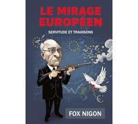 Le Mirage Européen: Servitude et trahisons