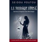 Le Miroir Brisé: Survivre à l'emprise d'une fille toxique