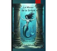 Le Miroir de la Sirène: Contes de l'Égypte antique
