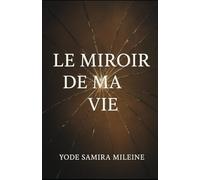 LE MIROIR DE MA VIE: Ce que ton reflet ne t’a jamais dit