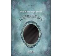 Le miroir magique: Traité de haute magie opérative