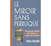 LE MIROIR SANS PERRUQUE: 72 questions à cocher pour voyager et dialoguer avec soi-même