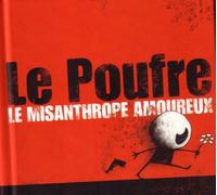 Le Poufre - Le Misanthrope Amoureux
