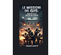 Le Missioni Del Gis: Assalto Alla Zecca Di Stato