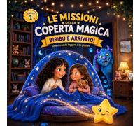 LE MISSIONI DELLA COPERTA MAGICA: BIRIBÚ É ARRIVATO