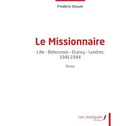 Le Missionnaire: Lille - Biélorussie - Drancy - Londres - 1941-1944