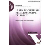 Le misure cautelari nella riscossione dei tributi. Commento, norme, prassi, giurisprudenza