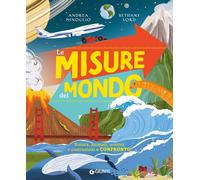 Le misure del mondo. Natura, animali, uomini e costruzioni a confronto. Ed...