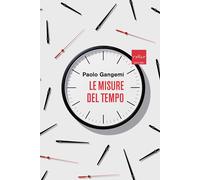 Le misure del tempo - Gangemi Paolo