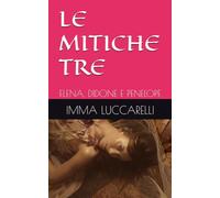 LE MITICHE TRE: ELENA, DIDONE E PENELOPE